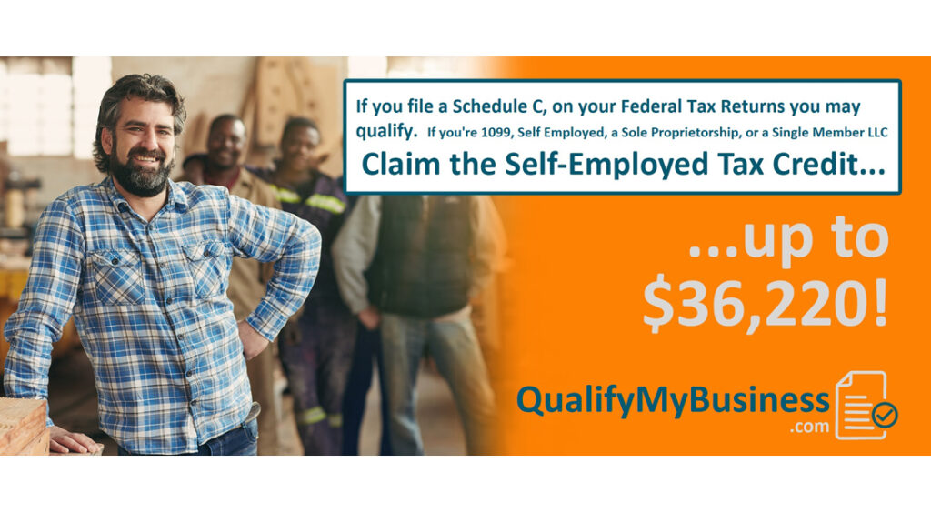 If you're 1099, self-employed, a sole proprietorship, or a single member LLC, claim the self-employed tax credit